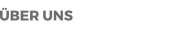 ÜBER UNS
