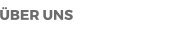 ÜBER UNS